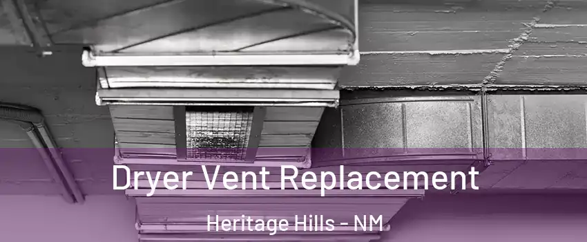 Dryer Vent Replacement Heritage Hills - NM