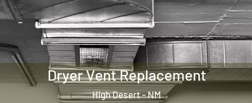 Dryer Vent Replacement High Desert - NM
