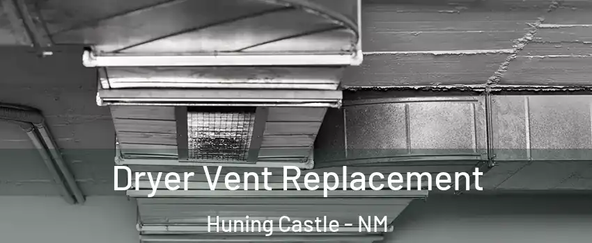 Dryer Vent Replacement Huning Castle - NM
