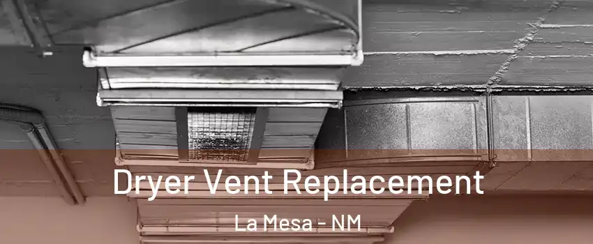 Dryer Vent Replacement La Mesa - NM