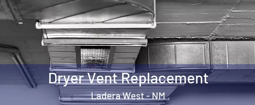 Dryer Vent Replacement Ladera West - NM