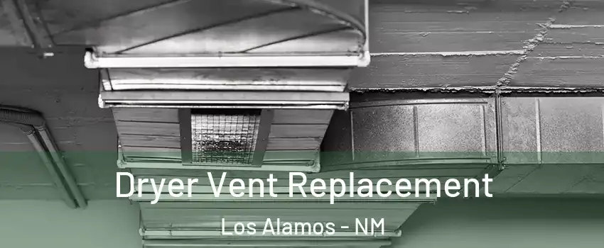 Dryer Vent Replacement Los Alamos - NM