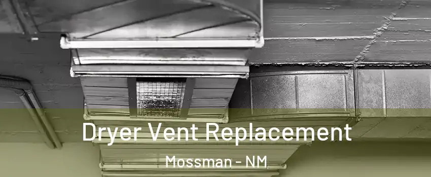 Dryer Vent Replacement Mossman - NM