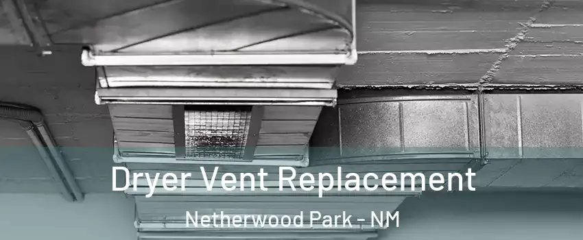Dryer Vent Replacement Netherwood Park - NM