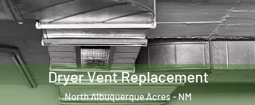 Dryer Vent Replacement North Albuquerque Acres - NM