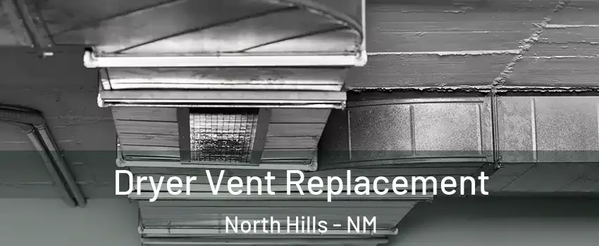 Dryer Vent Replacement North Hills - NM