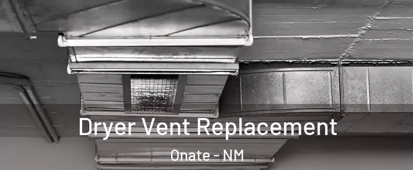 Dryer Vent Replacement Onate - NM