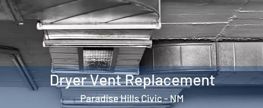 Dryer Vent Replacement Paradise Hills Civic - NM