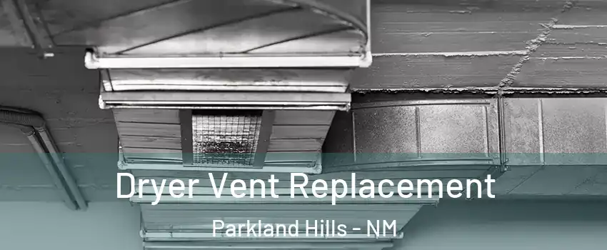 Dryer Vent Replacement Parkland Hills - NM