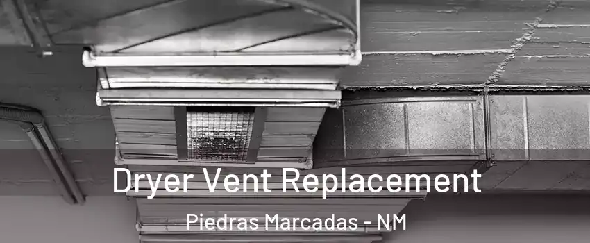 Dryer Vent Replacement Piedras Marcadas - NM