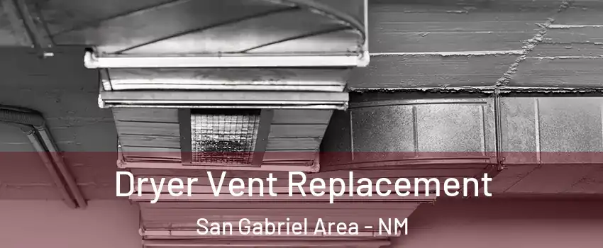 Dryer Vent Replacement San Gabriel Area - NM