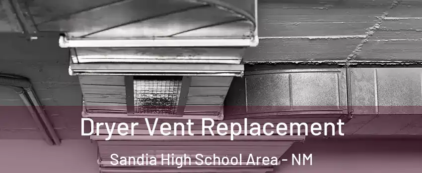 Dryer Vent Replacement Sandia High School Area - NM