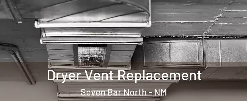 Dryer Vent Replacement Seven Bar North - NM