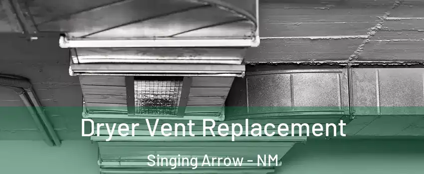 Dryer Vent Replacement Singing Arrow - NM