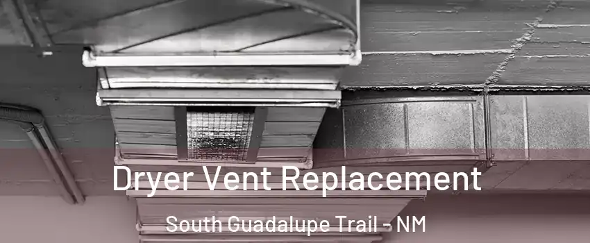 Dryer Vent Replacement South Guadalupe Trail - NM