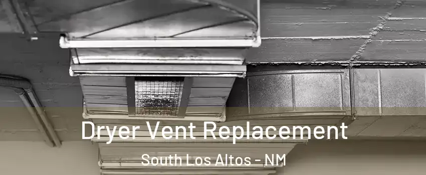 Dryer Vent Replacement South Los Altos - NM