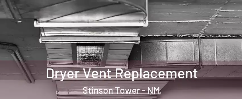 Dryer Vent Replacement Stinson Tower - NM