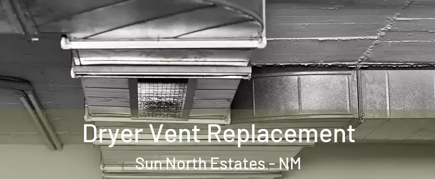 Dryer Vent Replacement Sun North Estates - NM