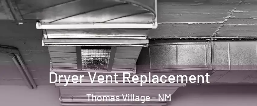 Dryer Vent Replacement Thomas Village - NM