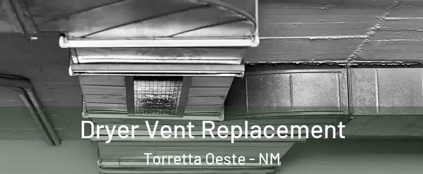 Dryer Vent Replacement Torretta Oeste - NM