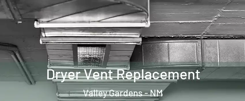 Dryer Vent Replacement Valley Gardens - NM