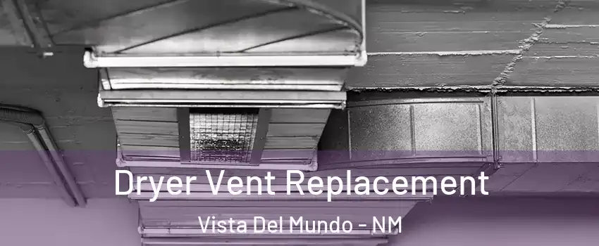 Dryer Vent Replacement Vista Del Mundo - NM