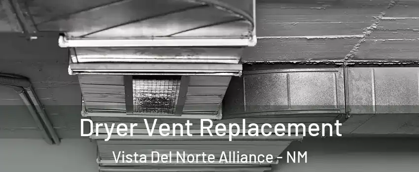 Dryer Vent Replacement Vista Del Norte Alliance - NM