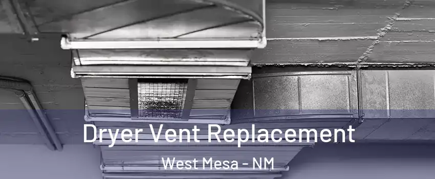 Dryer Vent Replacement West Mesa - NM