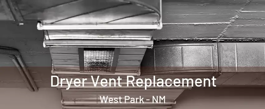 Dryer Vent Replacement West Park - NM