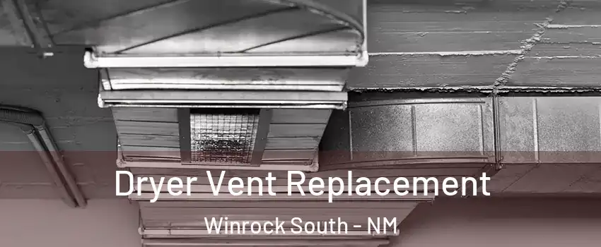 Dryer Vent Replacement Winrock South - NM
