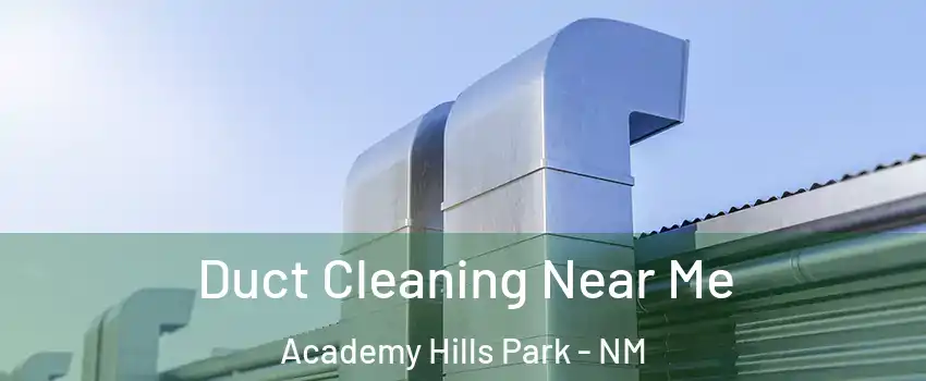 Duct Cleaning Near Me Academy Hills Park - NM