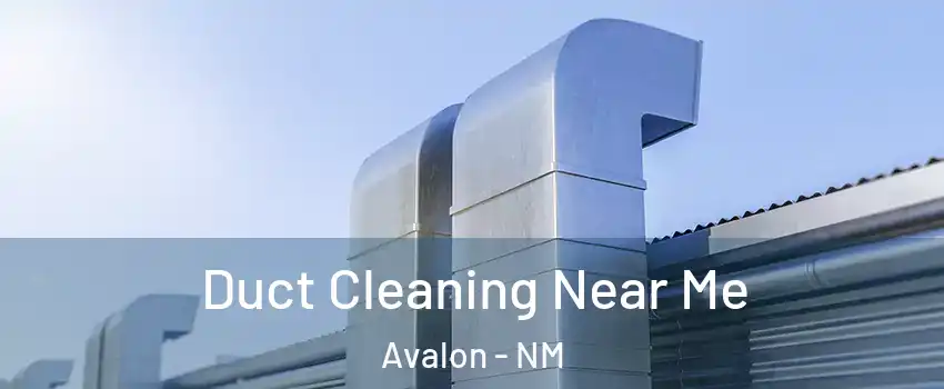 Duct Cleaning Near Me Avalon - NM