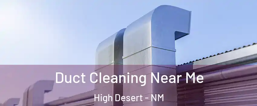 Duct Cleaning Near Me High Desert - NM