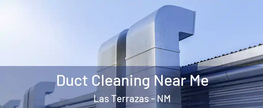 Duct Cleaning Near Me Las Terrazas - NM