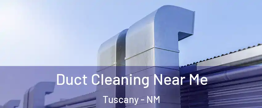 Duct Cleaning Near Me Tuscany - NM