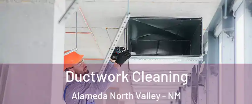 Ductwork Cleaning Alameda North Valley - NM