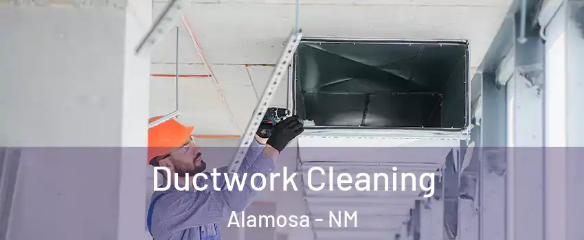 Ductwork Cleaning Alamosa - NM