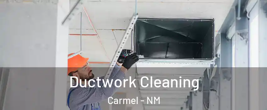 Ductwork Cleaning Carmel - NM