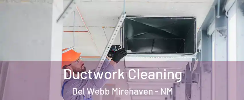 Ductwork Cleaning Del Webb Mirehaven - NM