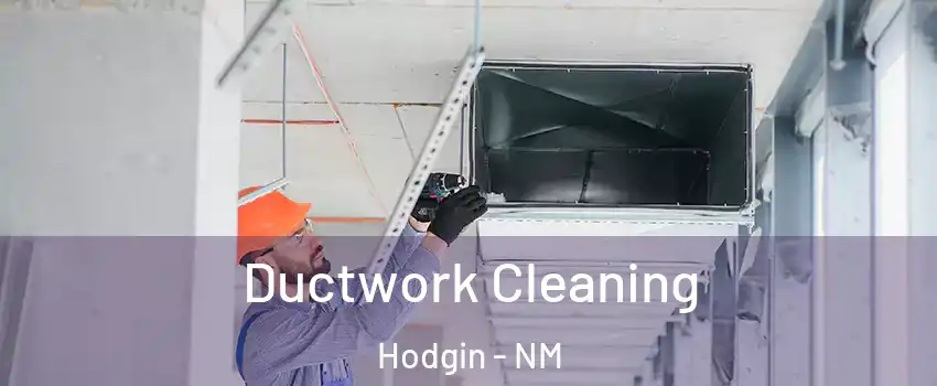 Ductwork Cleaning Hodgin - NM