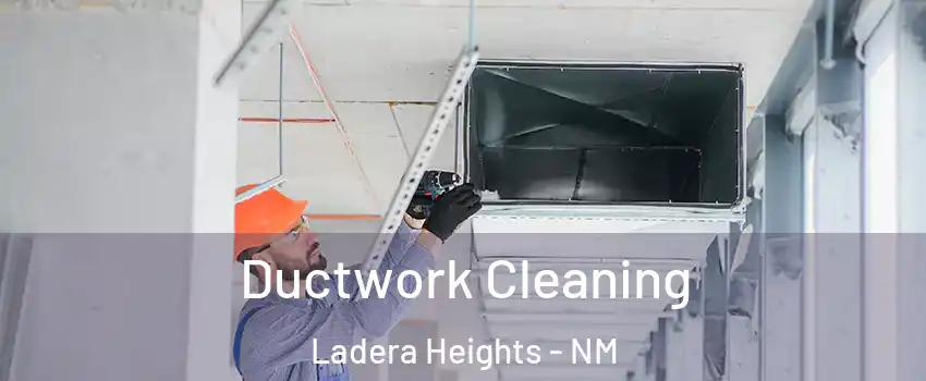 Ductwork Cleaning Ladera Heights - NM