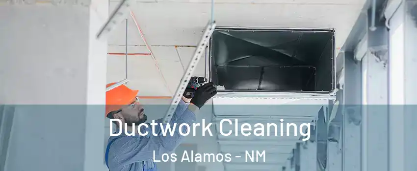 Ductwork Cleaning Los Alamos - NM