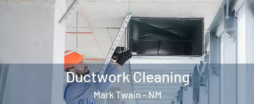 Ductwork Cleaning Mark Twain - NM