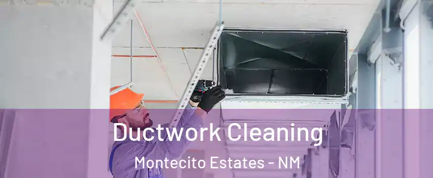 Ductwork Cleaning Montecito Estates - NM