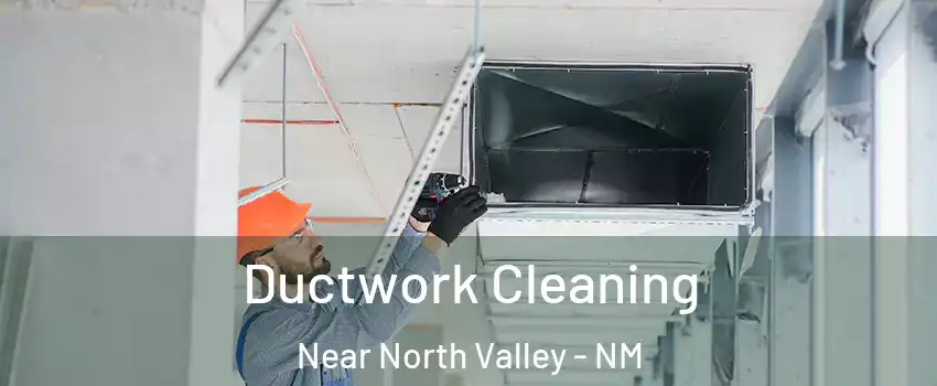 Ductwork Cleaning Near North Valley - NM