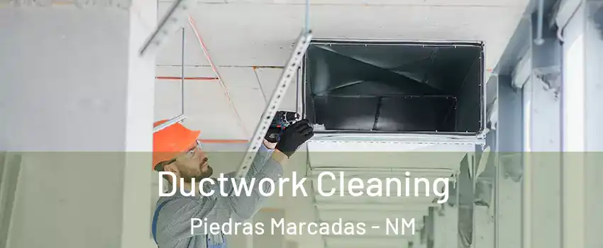 Ductwork Cleaning Piedras Marcadas - NM