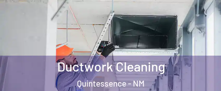 Ductwork Cleaning Quintessence - NM