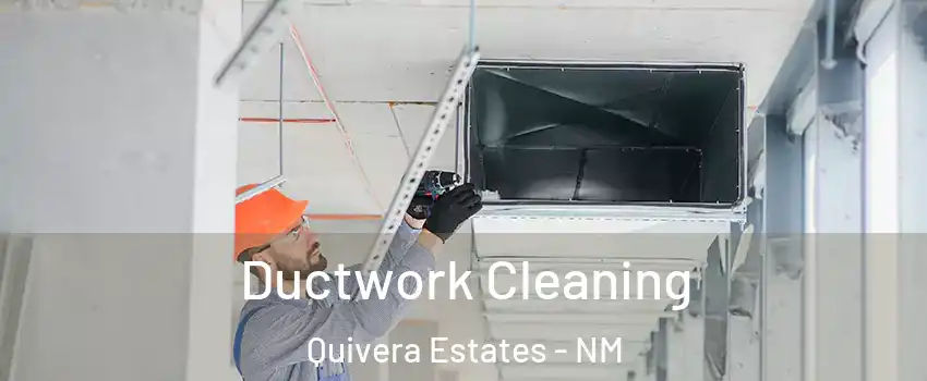 Ductwork Cleaning Quivera Estates - NM
