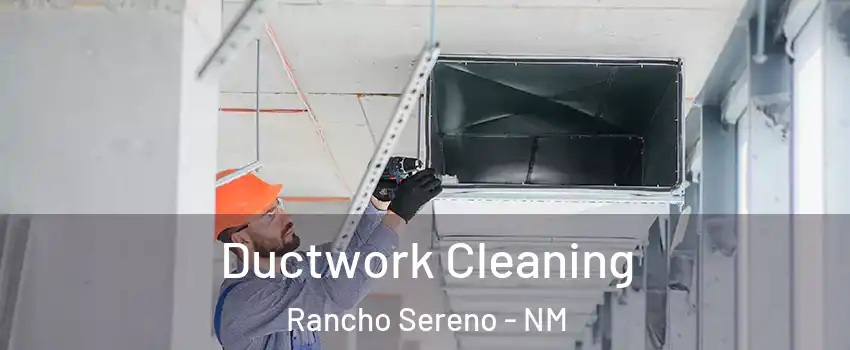 Ductwork Cleaning Rancho Sereno - NM