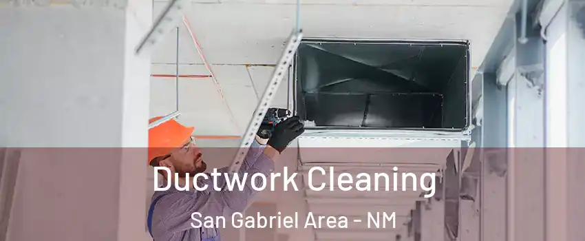 Ductwork Cleaning San Gabriel Area - NM